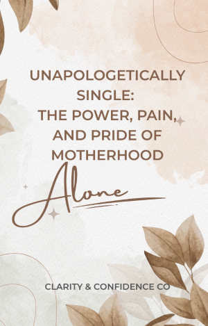 Book cover for book Unapologetically Single: The power, pain and pride of Motherhood Alone.
